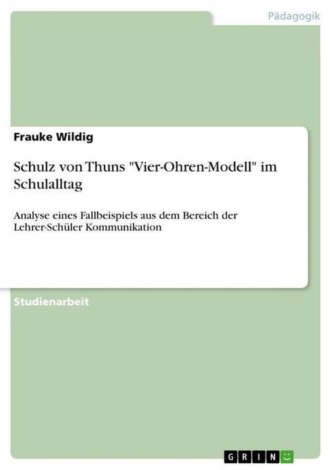 Schulz von Thuns "Vier-Ohren-Modell" im Schulalltag