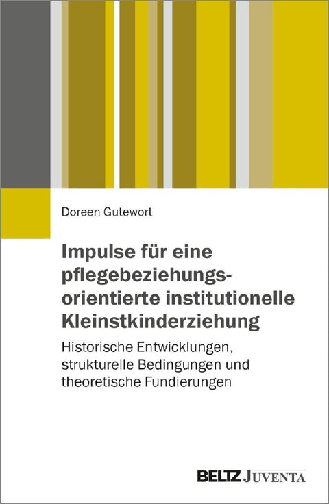 Impulse für eine pflegebeziehungsorientierte institutionelle Kleinstkinderziehung