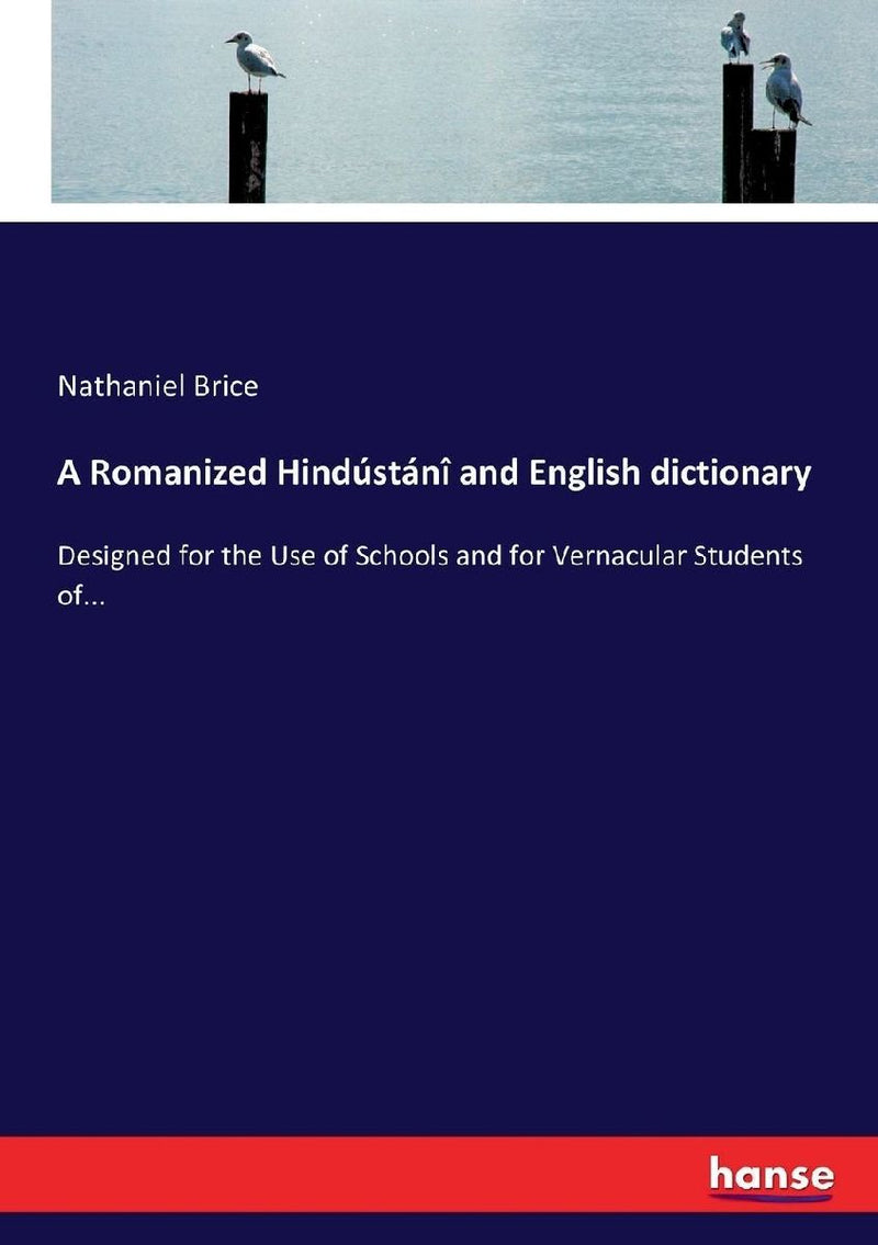A Romanized Hindústáni and English dictionary