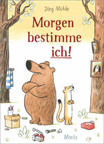 Morgen bestimme ich!