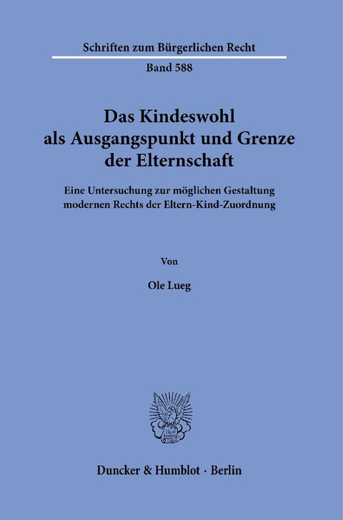Das Kindeswohl als Ausgangspunkt und Grenze der Elternschaft