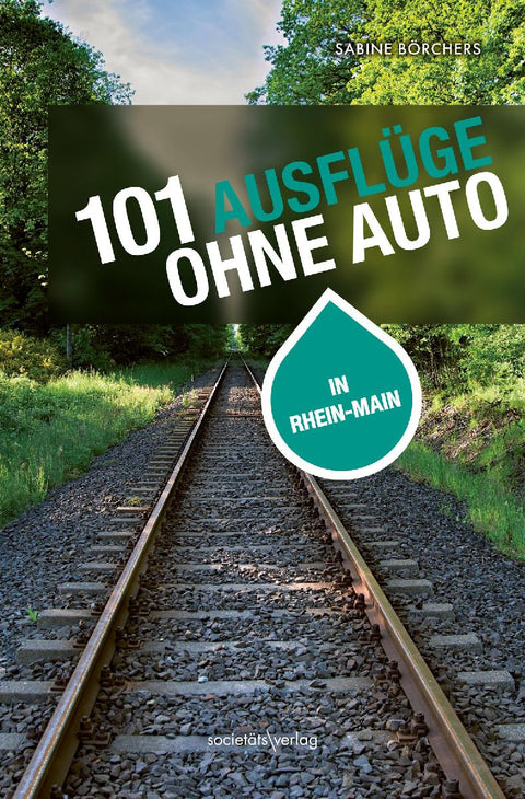 101 Ausflüge ohne Auto in Rhein-Main