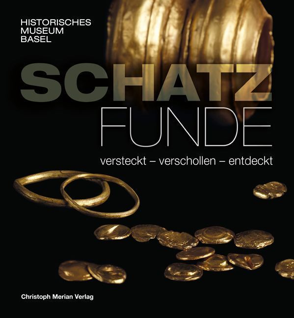 Schatzfunde - versteckt, verschollen, entdeckt