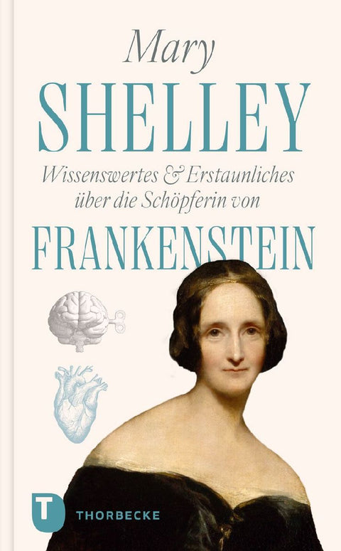 Mary Shelley - Wissenswertes & Erstaunliches über die Schöpferin von "Frankenstein"