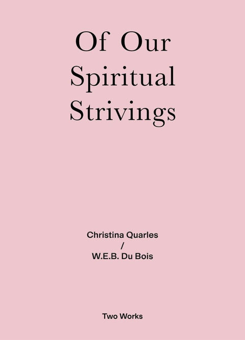 Christina Quarles / W.E.B. Du Bois: Spirituals Strivings Two Works Series Vol. 4.