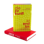 Die Zukunft ist endlos. Denken in der digitalen Welt (Innenansicht)