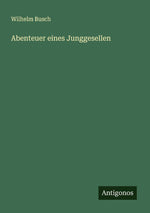 Abenteuer eines Junggesellen