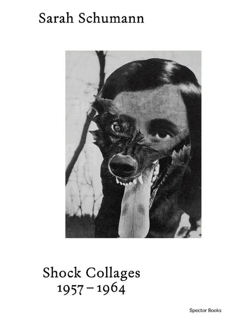 Sarah Schumann Shock Collages 1957-1964