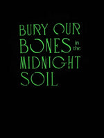 Bury Our Bones in the Midnight Soil