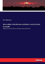 Memorabilia of the Marches and Battles in which the One Hundredth