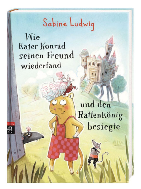 Wie Kater Konrad seinen Freund wiederfand und den Rattenkönig besiegte