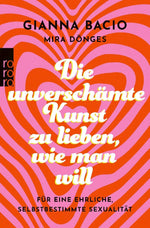 Die unverschämte Kunst, zu lieben, wie man will