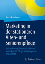 Marketing in der stationären Alten- und Seniorenpflege