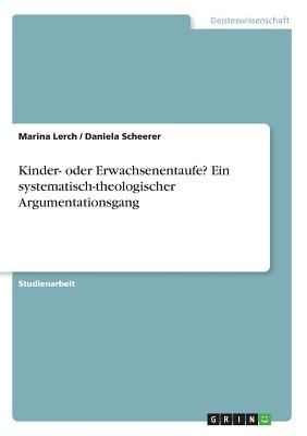 Kinder- oder Erwachsenentaufe? Ein systematisch-theologischer Argumentationsgang
