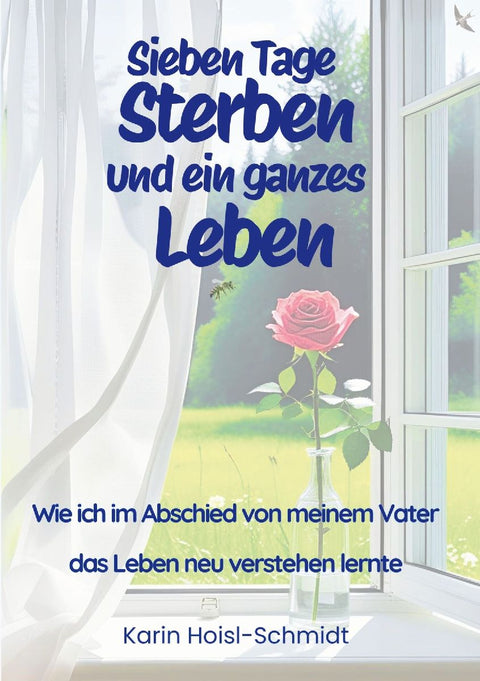 Sieben Tage Sterben und ein ganzes Leben