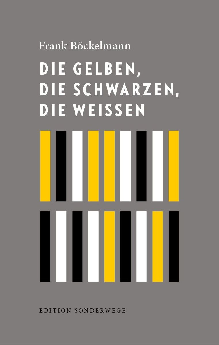 Die Gelben, die Schwarzen, die Weißen