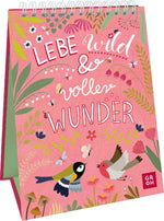 Lebe wild und voller Wunder