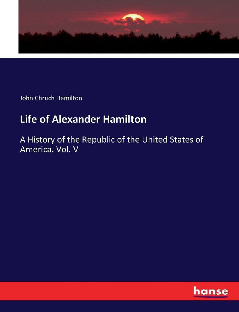 Life of Alexander Hamilton